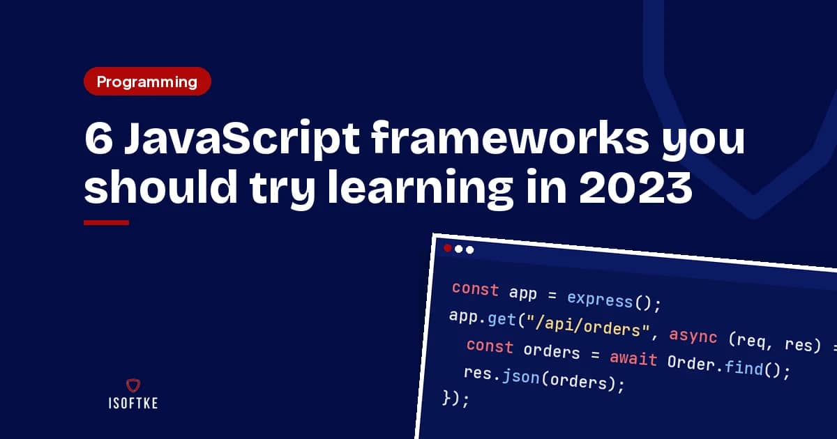6 JavaScript frameworks you should try learning in 2023