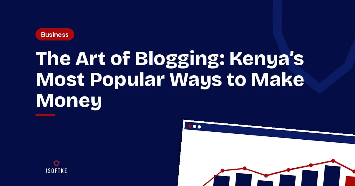 The Art of Blogging: Kenya’s Most Popular Ways to Make Money