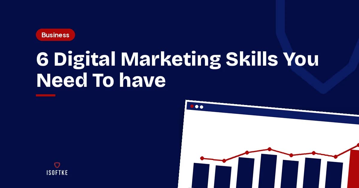 6 Digital Marketing Skills You Need To have