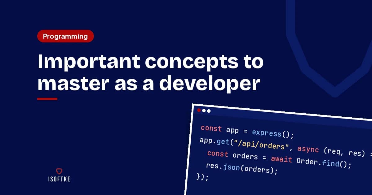 Important concepts to master as a developer