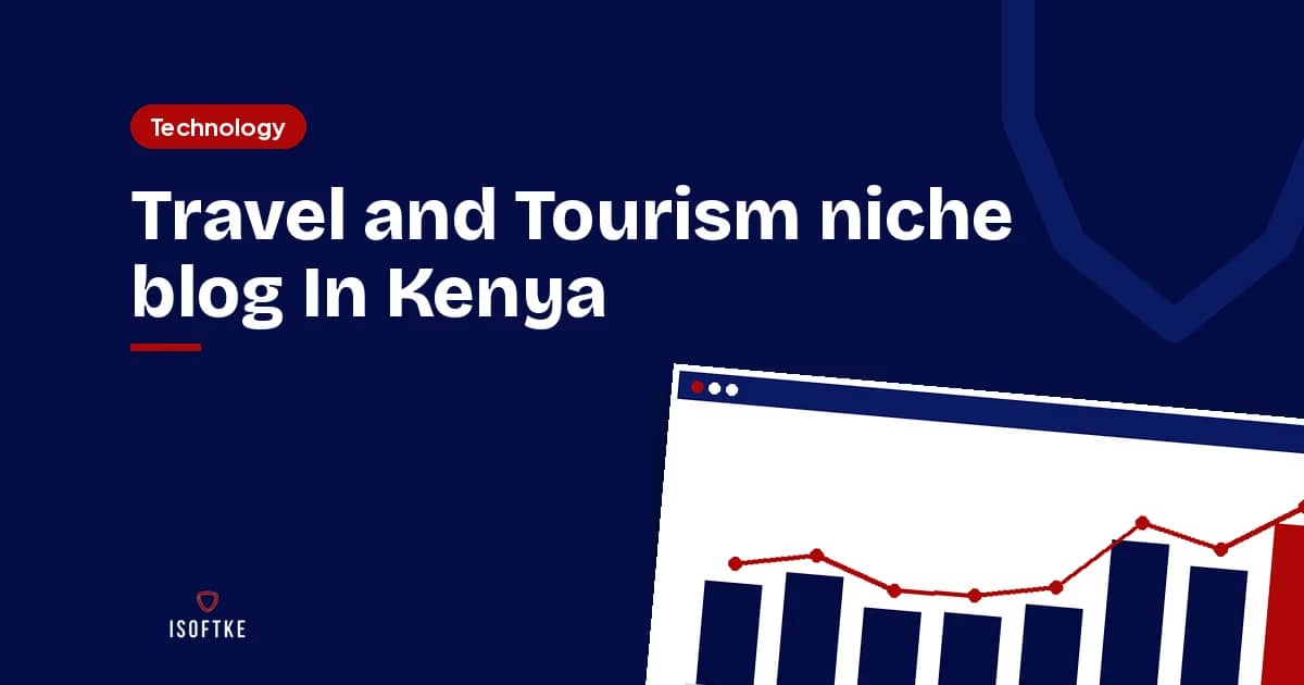 Travel and Tourism niche blog In Kenya