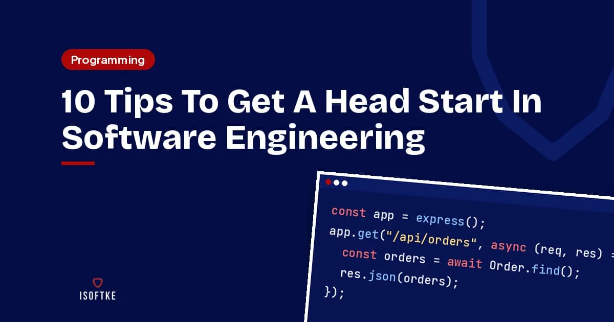 10 Tips To Get A Head Start In Software Engineering