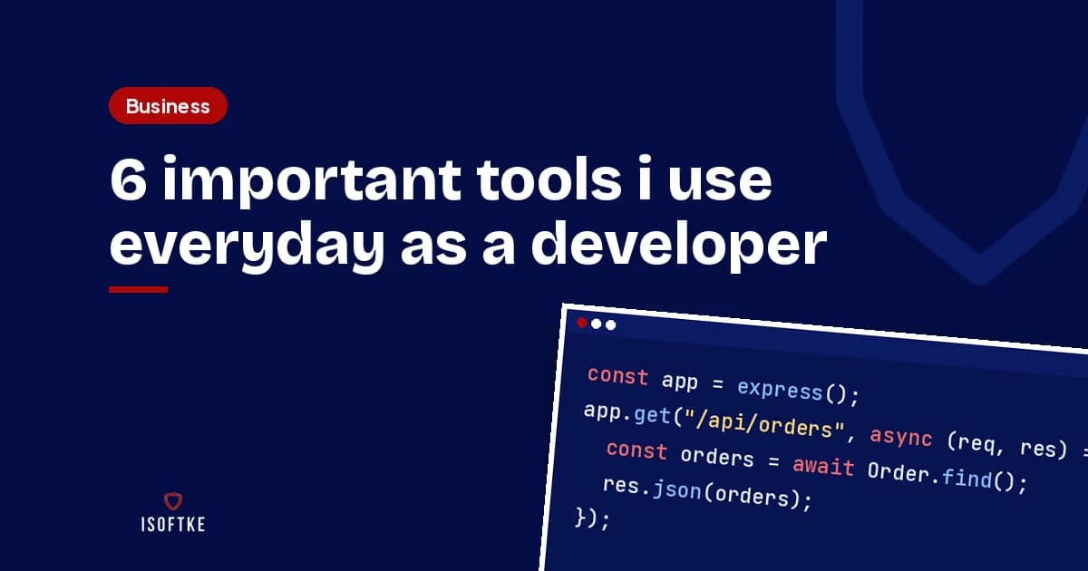 6 important tools i use everyday as a developer
