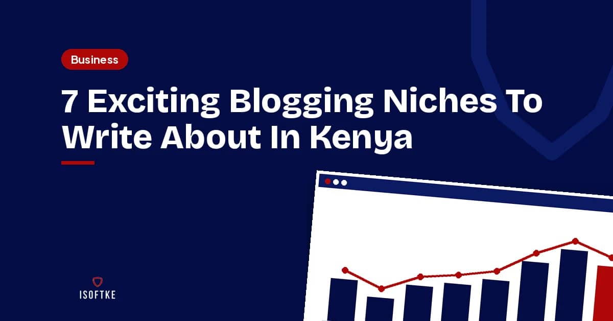 7 Exciting Blogging Niches To Write About In Kenya