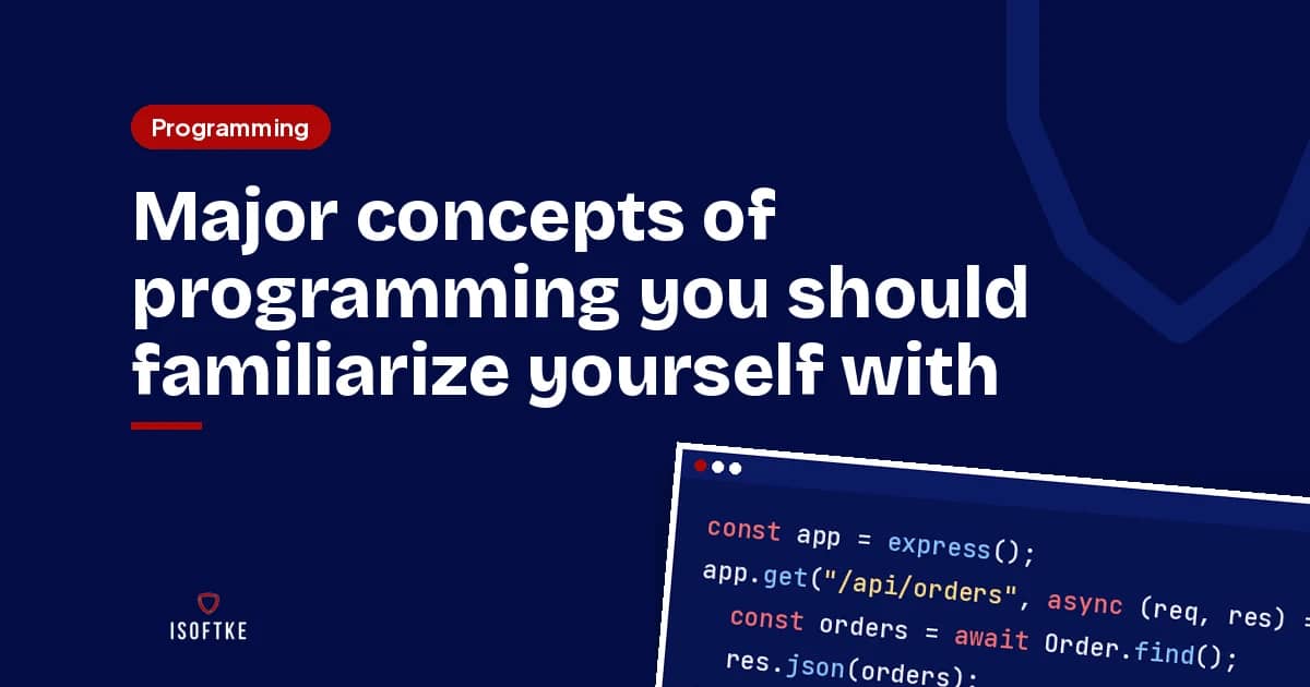 Major concepts of programming you should familiarize yourself with