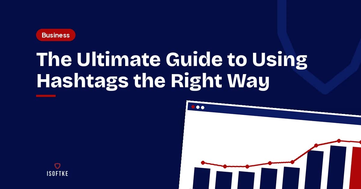 The Ultimate Guide to Using Hashtags the Right Way