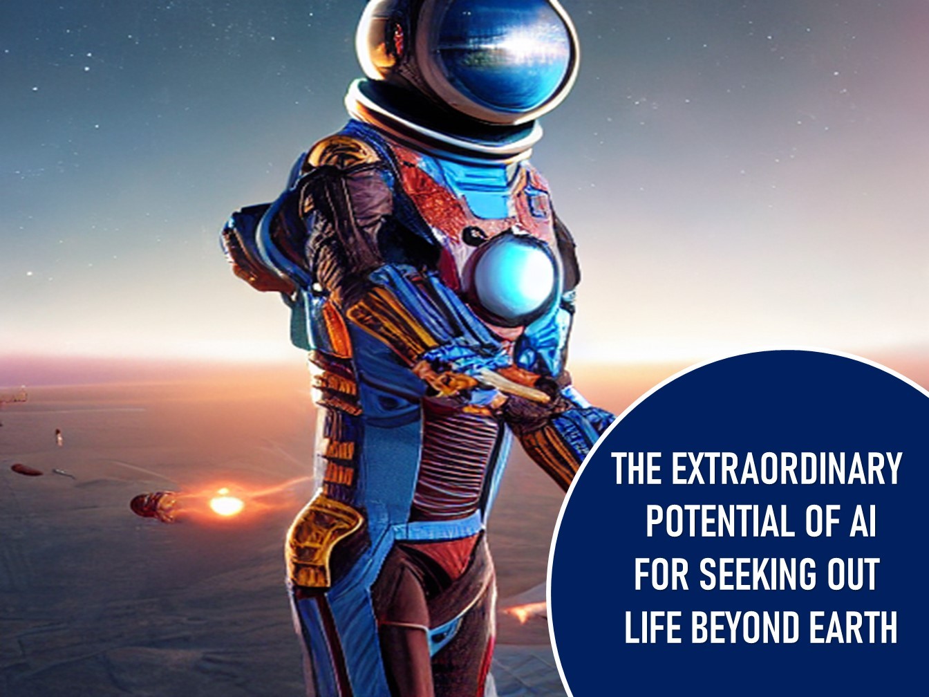 The Extraordinary Potential Of AI For Seeking Out Life Beyond Earth